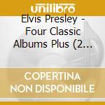 Elvis Presley - Four Classic Albums Plus (2 Cd) cd musicale di Elvis Presley