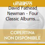 David Fathead Newman - Four Classic Albums (2 Cd) cd musicale di David Fathead Newman