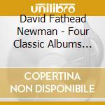 David Fathead Newman - Four Classic Albums (2 Cd) cd