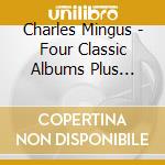 Charles Mingus - Four Classic Albums Plus Second Set (2 Cd)