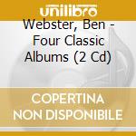 Webster, Ben - Four Classic Albums (2 Cd) cd