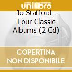 Jo Stafford - Four Classic Albums (2 Cd) cd musicale