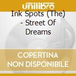 Ink Spots (The) - Street Of Dreams cd