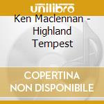 Ken Maclennan - Highland Tempest cd