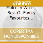 Malcolm Wilce - Best Of Family Favourites Vol.1 cd musicale di Malcolm Wilce