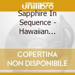 Sapphire In Sequence - Hawaiian Melody cd