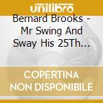 Bernard Brooks - Mr Swing And Sway His 25Th Album cd musicale di Bernard Brooks