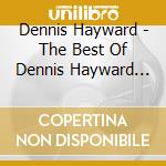Dennis Hayward - The Best Of Dennis Hayward Vol.2 cd musicale di Dennis Hayward
