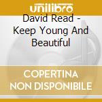 David Read - Keep Young And Beautiful cd