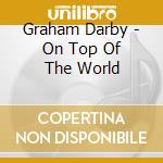 Graham Darby - On Top Of The World cd