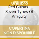 Red Guitars - Seven Types Of Amiguity