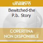 Bewitched-the P.b. Story cd
