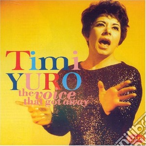 Timi Yuro - Voice That Got Away cd musicale di Timi Yuro