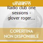 Radio club one sessions - glover roger gillan ian cd
