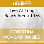 Live At Long Beach Arena 1976 cd