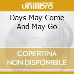 Days May Come And May Go cd