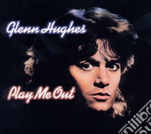Hughes, Glenn - Play Me Out cd musicale di Glenn Hughes