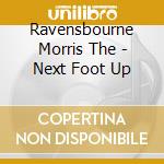 Ravensbourne Morris The - Next Foot Up cd musicale di Ravensbourne Morris The