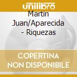 Martin Juan/Aparecida - Riquezas cd musicale di Martin Juan/Aparecida