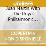 Juan Martin With The Royal Philharmonic Orchestra: Serenade cd musicale di Martin/rpo