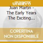 Juan Martin - The Early Years The Exciting Sound Of Flamenco cd