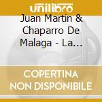 Juan Martin & Chaparro De Malaga - La Guitarra Mi Vida