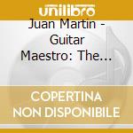 Juan Martin - Guitar Maestro: The Juan Martin Collection (4 Cd) cd musicale di Juan Martin