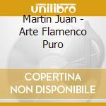 Martin Juan - Arte Flamenco Puro cd musicale di Martin Juan
