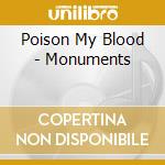 Poison My Blood - Monuments cd