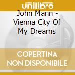 John Mann - Vienna City Of My Dreams cd
