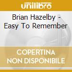 Brian Hazelby - Easy To Remember cd