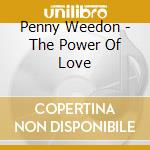 Penny Weedon - The Power Of Love cd