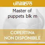 Master of puppets blk m cd