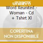 Word Reunited - Woman - Cd + Tshirt Xl cd musicale di TAKE THAT