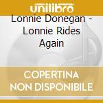 Lonnie Donegan - Lonnie Rides Again cd musicale di Lonnie Donegan