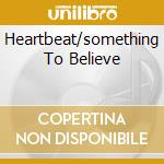 Heartbeat/something To Believe cd