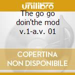 The go go doin'the mod v.1-a.v. 01 cd
