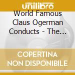 World Famous Claus Ogerman Conducts - The Jerry Ross Symposium cd musicale di World Famous Claus Ogerman Conducts