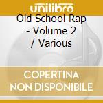 Old School Rap - Volume 2 / Various cd
