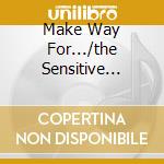 Make Way For.../the Sensitive Sound cd