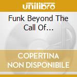 Funk Beyond The Call Of... cd musicale di Johnny guitar Watson