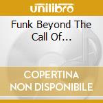 Funk Beyond The Call Of... cd
