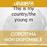 This is my country/the young m cd