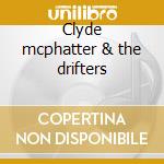 Clyde mcphatter & the drifters cd musicale di Drifters