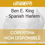 Ben E. King - Spanish Harlem cd