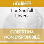 For Soulfull Lovers cd