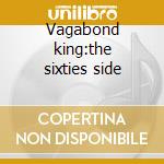 Vagabond king:the sixties side cd