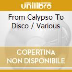 From Calypso To Disco / Various cd