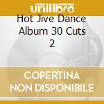 Hot Jive Dance Album 30 Cuts 2 cd