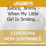 Justice, Jimmy - When My Little Girl Is Smiling / Best Of.. cd